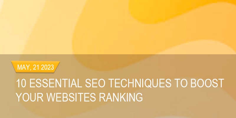 10 Essential SEO Techniques to Boost Your Website's Ranking